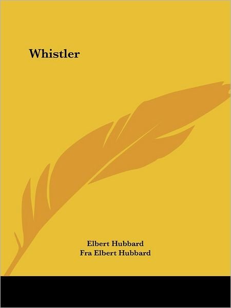 Cover for Fra Elbert Hubbard · Whistler (Paperback Book) (2005)