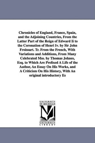 Cover for Jean Froissart · Chronicles of England, France, Spain, and the Adjoining Countries, from the Latter Part of the Reign of Edward II to the Coronation of Henri Iv. by ... from Many Celebrated Mss. by Thomas (Paperback Book) (2006)