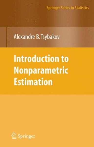Introduction to Nonparametric Estimation - Springer Series in Statistics - Alexandre B. Tsybakov - Bøker - Springer-Verlag New York Inc. - 9781441927095 - 29. november 2010