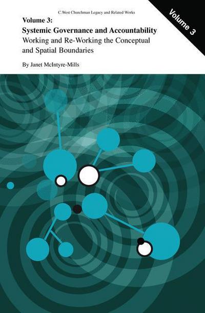 Cover for Janet McIntyre-Mills · Systemic Governance and Accountability: Working and Re-Working the Conceptual and Spatial Boundaries - C. West Churchman's Legacy and Related Works (Paperback Book) [Softcover reprint of hardcover 1st ed. 2006 edition] (2010)