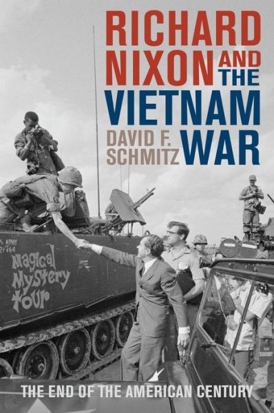 Cover for David F. Schmitz · Richard Nixon and the Vietnam War: the End of the American Century - Vietnam: America in the War Years (Hardcover Book) (2014)