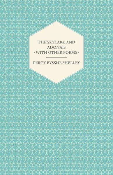 Cover for Percy Bysshe Shelley · The Skylark and Adonais - with Other Poems (Paperback Book) (2009)