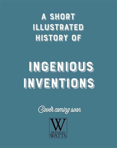 Cover for Clive Gifford · A Short, Illustrated History of... Inventions - A Short, Illustrated History of... (Inbunden Bok) [Illustrated edition] (2020)