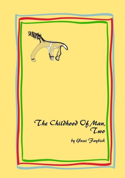 Cover for Yossi Faybish · The Childhood Of Man, Two (Paperback Book) (2010)