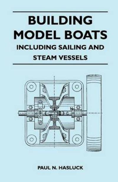 Cover for Paul N Hasluck · Building Model Boats - Including Sailing and Steam Vessels (Taschenbuch) (2010)