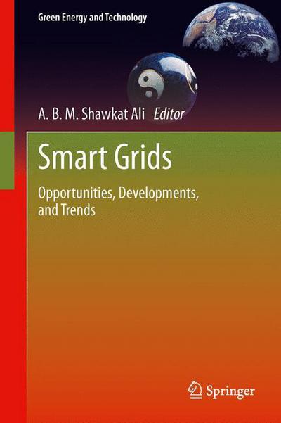 Cover for A B M Shawkat Ali · Smart Grids: Opportunities, Developments, and Trends - Green Energy and Technology (Hardcover Book) [2013 edition] (2013)