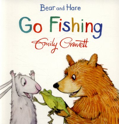 Cover for Emily Gravett · Bear and Hare Go Fishing - Bear and Hare (Board book) [Main Market Ed. edition] (2015)
