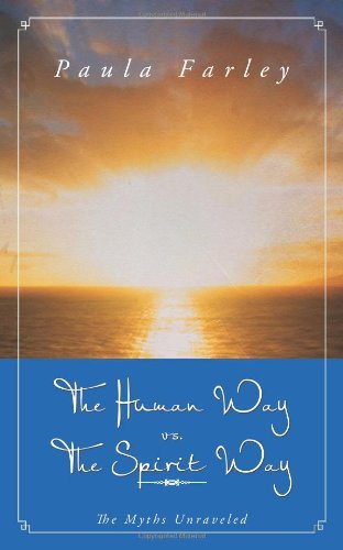 Cover for Paula Farley · The Human Way vs. the Spirit Way: The Myths Unraveled (Pocketbok) (2012)