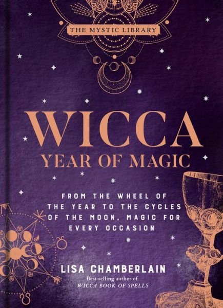 Cover for Lisa Chamberlain · Wicca Year of Magic: From the Wheel of the Year to the Cycles of the Moon, Magic for Every Occasion - Mystic Library (Hardcover bog) (2021)