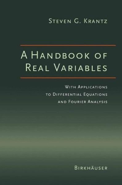 Cover for Steven G. Krantz · A Handbook of Real Variables: With Applications to Differential Equations and Fourier Analysis (Paperback Book) [Softcover reprint of the original 1st ed. 2004 edition] (2012)