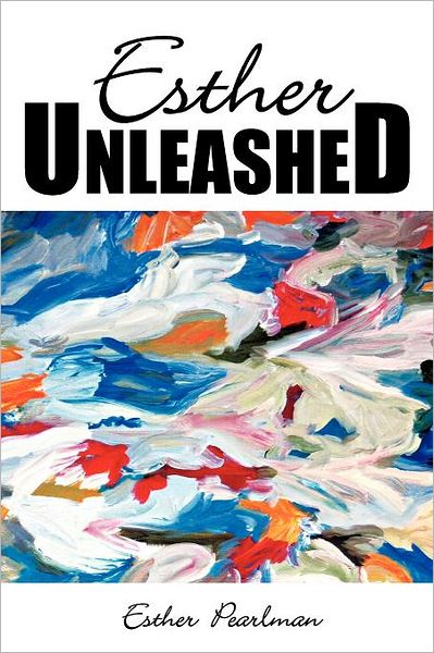 Cover for Esther Pearlman · Esther Unleashed (Paperback Bog) (2011)
