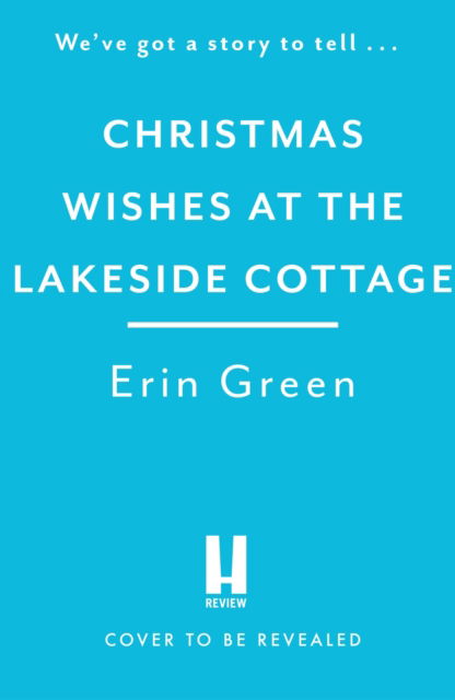 Cover for Erin Green · Christmas Wishes at the Lakeside Cottage: The perfect cosy read of friendship and family - Lakeside Cottage (Paperback Book) (2023)