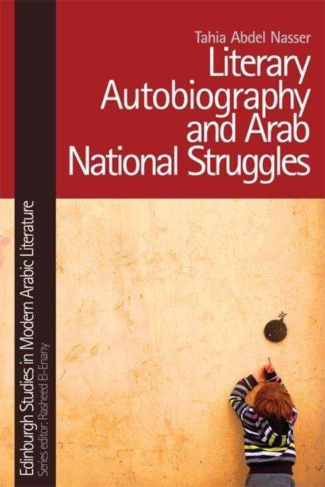 Cover for Tahia Abdel Nasser · Literary Autobiography and Arab National Struggles - Edinburgh Studies in Modern Arabic Literature (Paperback Book) (2019)