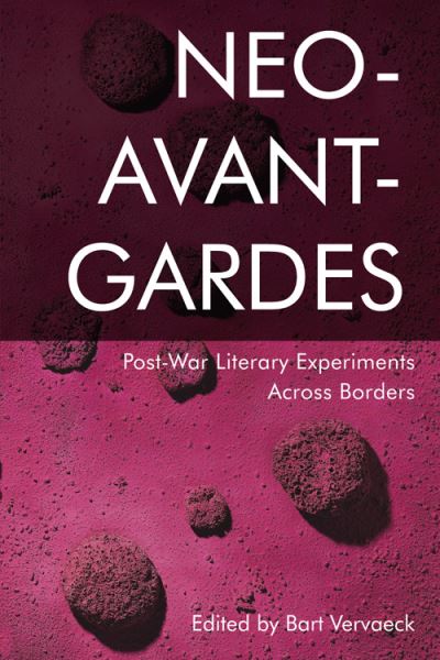 Cover for Bart Vervaeck · Neo-Avant-Gardes: Post-War Literary Experiments Across Borders (Hardcover Book) (2021)