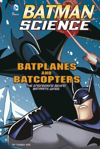 Cover for Tammy Enz · Batplanes and Batcopters: the Engineering Behind Batman's Wings (Batman Science) (Paperback Book) (2014)