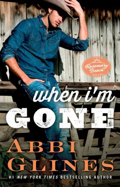 When I'm Gone: A Rosemary Beach Novel - The Rosemary Beach Series - Abbi Glines - Bøger - Atria Books - 9781476776095 - 7. april 2015