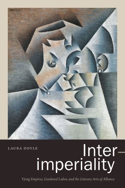 Cover for Laura Doyle · Inter-imperiality: Vying Empires, Gendered Labor, and the Literary Arts of Alliance (Pocketbok) (2020)