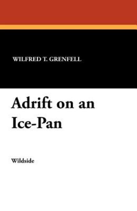 Wilfred T. Grenfell · Adrift on an Ice-pan (Paperback Book) (2024)