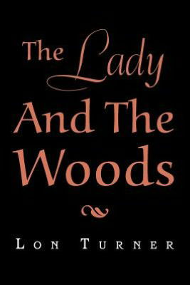 Cover for Lon Turner · The Lady and the Woods (Paperback Book) (2012)