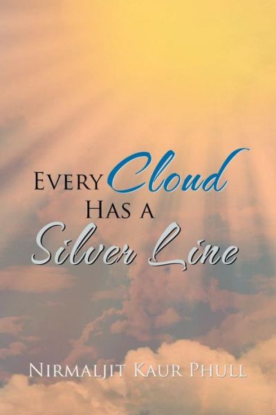 Cover for Nirmaljit Kaur Phull · Every Cloud Has a Silver Line (Paperback Book) (2013)