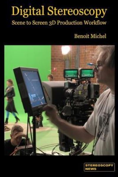 Cover for Mr Benoit J Michel · Digital Stereoscopy: Scene to Screen 3D Production Workflows (Blu-ray) (2013)