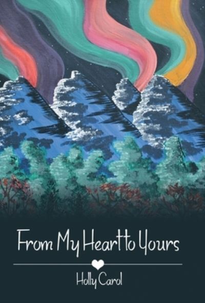 Cover for Holly Carol · From My Heart to Yours (Hardcover Book) (2020)