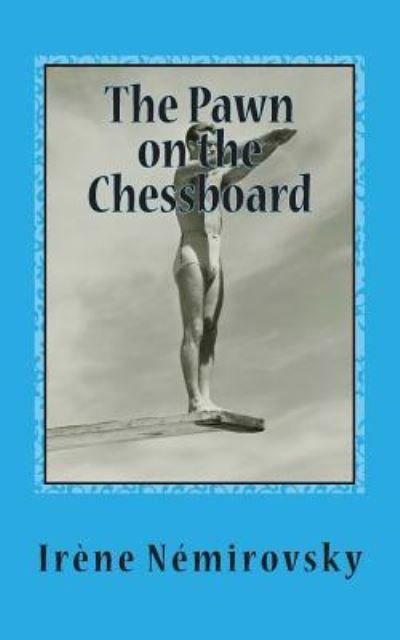 The Pawn on the Chessboard - Irène Némirovsky - Livros - Createspace Independent Publishing Platf - 9781481077095 - 2013