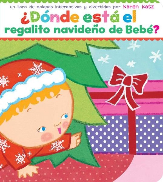 Cover for Karen Katz · Donde Esta El Regalito Navideno De Bebe? (Where is Baby's Christmas Present?) (Reissue) (Board book) [Reissue edition] (2015)