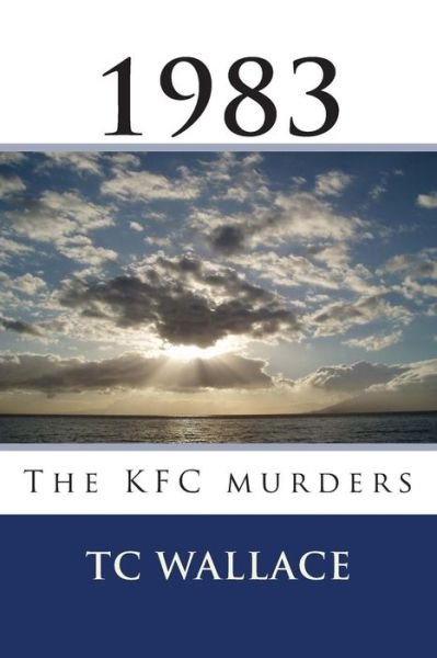 Cover for Tc Wallace · 1983: the Kfc Murders (Paperback Book) (2013)