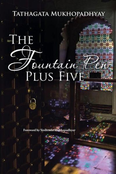 Cover for Tathagata Mukhopadhyay · The Fountain Pen Plus Five (Paperback Book) (2015)