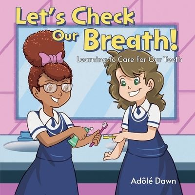 Cover for Adole Dawn · Let's Check Our Breath!: Learning to Care For Our Teeth (Paperback Book) (2021)