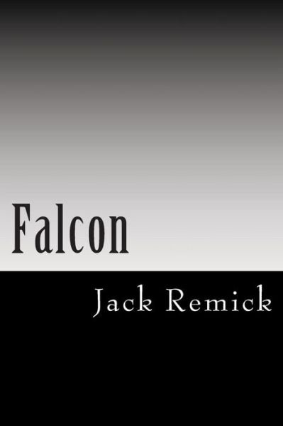 Cover for Jack Remick · Falcon (Paperback Book) (2013)