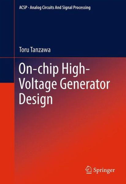 Cover for Toru Tanzawa · On-chip High-Voltage Generator Design - Analog Circuits and Signal Processing (Paperback Book) [2013 edition] (2014)