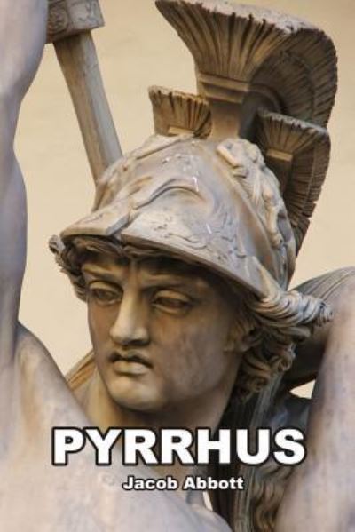 Pyrrhus - Jacob Abbott - Books - Createspace Independent Publishing Platf - 9781492826095 - September 25, 2013