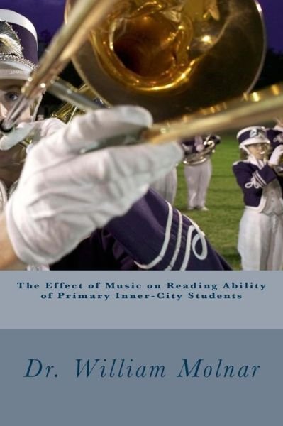 Cover for Molnar, William, III · The Effect of Music on Reading Ability of Primary Inner-city Students (Taschenbuch) (2013)