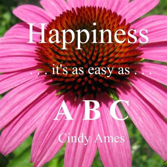 Cover for Cindy Ames · Happiness - It's As Easy As Abc (Taschenbuch) (2014)