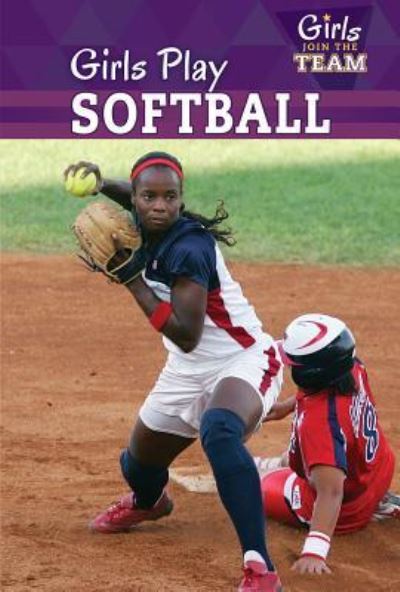 Cover for Amy Rogers · Girls Play Softball (Hardcover Book) (2016)