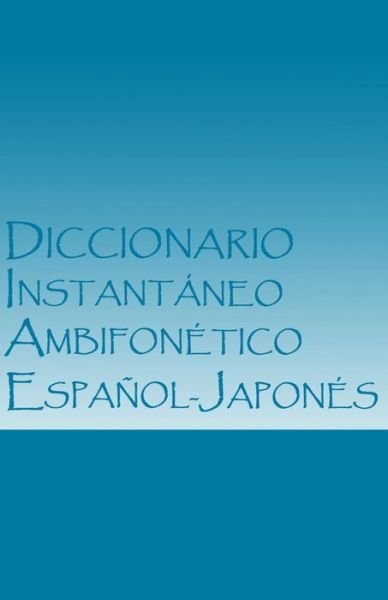 Cover for I Alejandro Morales · Diccionario Instantaneo Ambifonetico Espanol-japones: Plataforma Inicial (Vr) (Paperback Bog) (2014)