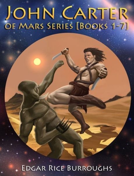 Cover for Edgar Rice Burroughs · John Carter of Mars Series [books 1-7]: [fully Illustrated] [book 1 : a Princess of Mars, Book 2 : the Gods of Mars, Book 3 : the Warlord of Mars, ... of Mars, Book 7 : a Fighting Man of Mars] (Paperback Bog) (2014)
