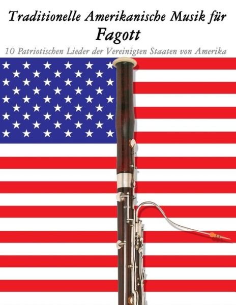 Cover for Uncle Sam · Traditionelle Amerikanische Musik Fur Fagott: 10 Patriotischen Lieder Der Vereinigten Staaten Von Amerika 10 Patriotischen Lieder Der Vereinigten Staa (Paperback Bog) (2014)