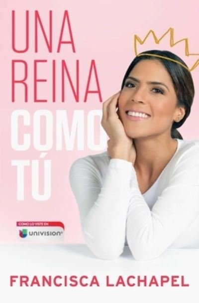 Cover for Francisca Lachapel · Una reina como tu - Atria Espanol (Paperback Book) [Primera edición en rustica de Atria Español. edition] (2018)