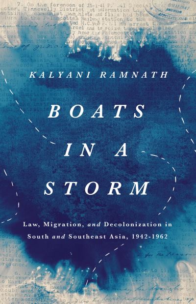 Cover for Kalyani Ramnath · Boats in a Storm: Law, Migration, and Decolonization in South and Southeast Asia, 1942–1962 - South Asia in Motion (Paperback Book) (2023)