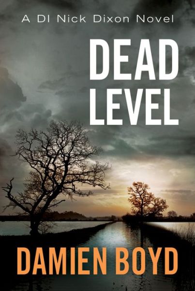 Cover for Damien Boyd · Dead Level - DI Nick Dixon Crime (Paperback Book) (2016)