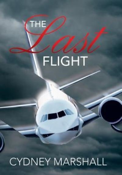 Cover for Cydney Marshall · The Last Flight (Hardcover Book) (2015)