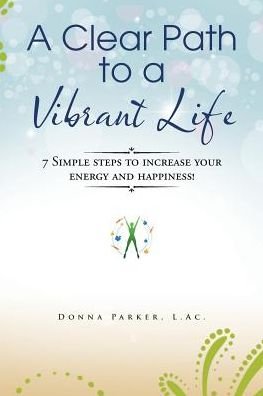 Cover for Donna Parker · A Clear Path to a Vibrant Life (Paperback Book) (2016)