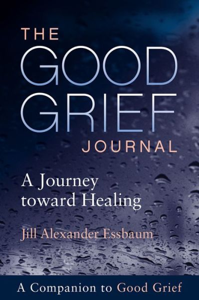 Cover for Jill Alexander Essbaum · The Good Grief Journal: A Journey toward Healing (Paperback Book) (2019)