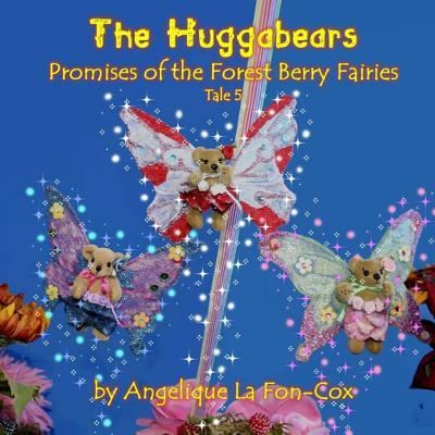 Cover for Mrs. Angelique J. La Fon-Cox · The Huggabears : Promises of the Forest Berry Fairies (Paperback Book) (2008)