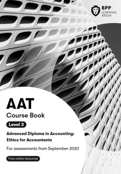 AAT Ethics For Accountants (Synoptic Assessment): Course Book - BPP Learning Media - Books - BPP Learning Media - 9781509733095 - June 26, 2020