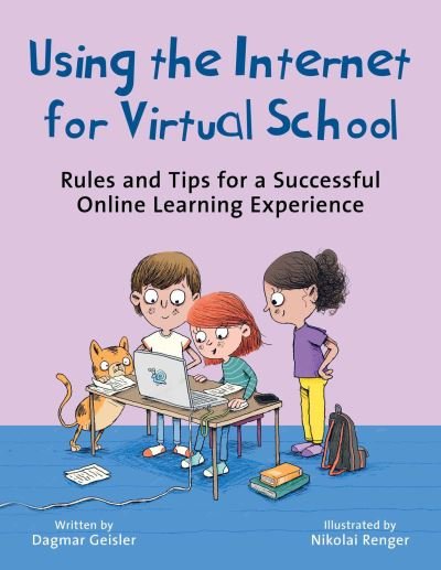 Cover for Dagmar Geisler · Using the Internet for Virtual School: Rules and Tips for a Successful Online Learning Experience - Emotional Education for Elementary Schoolers (Gebundenes Buch) (2024)