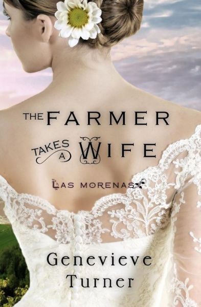 Cover for Genevieve Turner · The Farmer Takes a Wife: Las Morenas #0.5 (Paperback Book) (2015)